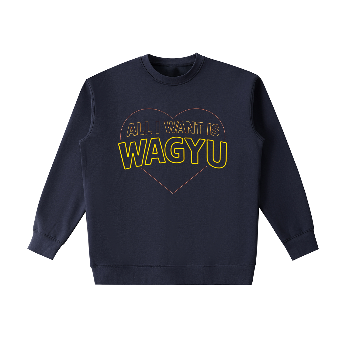 All I Want is Wagyu Weighted Crewneck Sweatshirt