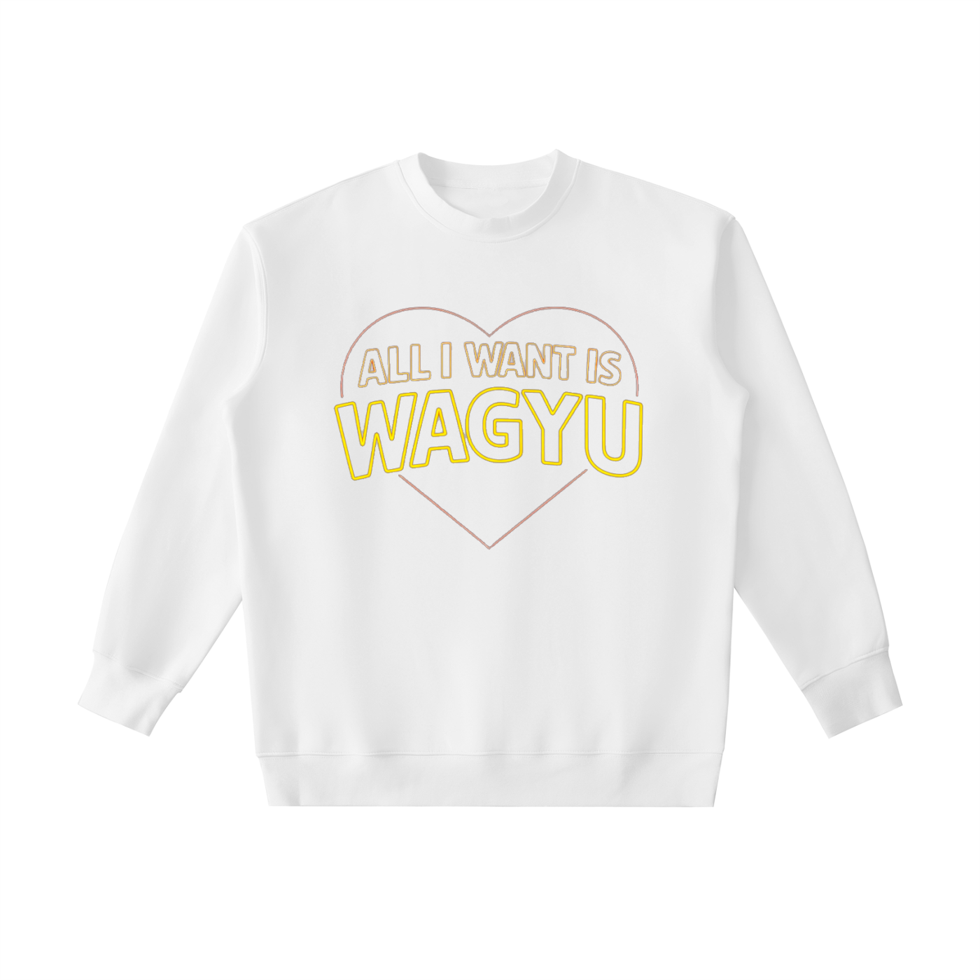 All I Want is Wagyu Weighted Crewneck Sweatshirt